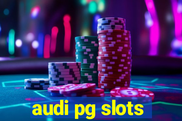 audi pg slots